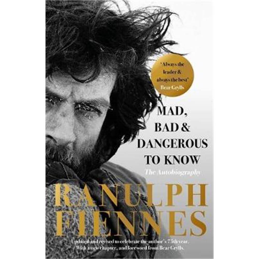 Mad, Bad and Dangerous to Know (Paperback) Ranulph